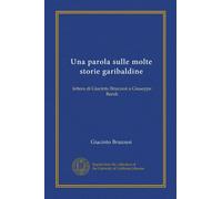 Una parola sulle molte storie garibaldine (Vol-1): lettera di Giacinto Bruzzesi a Giuseppe Bandi