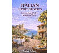 Una passeggiata tra le regioni d'Italia (A2-B1) ITALIAN SHORT STORIES: Racconti brevi in italiano - Storie semplici per imparare l’italiano