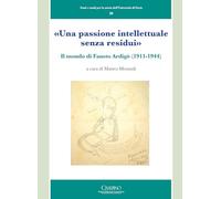 «Una passione intellettuale senza residui». Il mondo di Fausto Ardigò (1911-1944) (Fonti e studi per la storia dell’Università di Pavia)