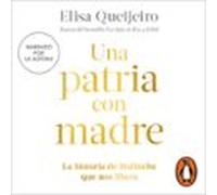 Una Patria Con Madre (audiolibro)