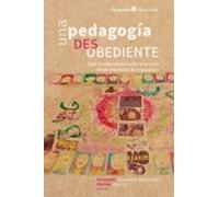 Una pedagogía desobediente: Tejer la vida del aula y de la escuela desde proyectos de indagación (Octaedro Educación)