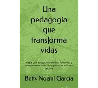 Una pedagogía que transforma vidas: Hacia una educación sensible, funcional y comprometida con la singularidad de cada persona