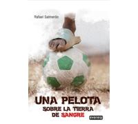 UNA PELOTA SOBRE LA TIERRA DE SANGRE | Rafael SalmerÓn LÓpez
