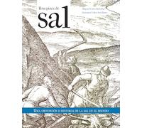 Una pizca de sal. Uso, obtención e historia de la sal en el mundo