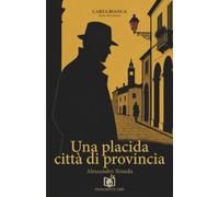 Una placida città di provincia (Carta Bianca)