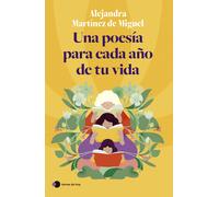 Una poesía para cada año de tu vida (antología) | Alejandra Martínez De Miguel