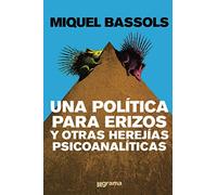 Una política para erizos y otras herejías psicoanalíticas