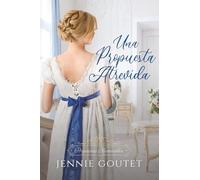 Una Propuesta Atrevida: Un romance de Regencia (Propuestas Memorables)