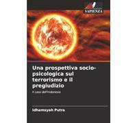 Una prospettiva socio-psicologica sul terrorismo e il pregiudizio: Il caso dell'Indonesia