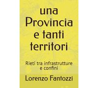 una Provincia e tanti territori: Rieti tra infrastrutture e confini