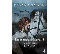 Una prueba de amor: Las guerreras Maxwell 5 (Biblioteca Megan Maxwell)