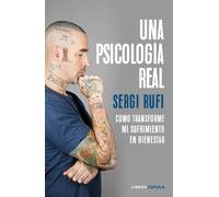 Una psicología real.Como transformé mi sufrimiento en bienestar. | Sergi Rufi