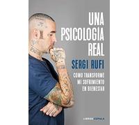 Una psicología real: Cuestiona la autoridad, un viaje del sufrimiento al bienestar (Divulgación)