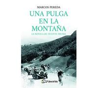 Una pulga en la montaña: La novela de Vicente Trueba (SIN COLECCION)