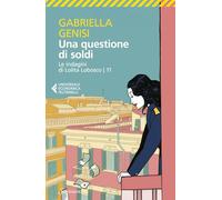 Una questione di soldi. Le indagini di Lolita Lobosco (Vol. 11) (Universale economica Feltrinelli)