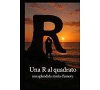 Una R al quadrato: Una splendida storia d'amore (sogni di Remo Attanasio)