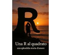 Una R al quadrato: Una splendida storia d'amore (sogni di Remo Attanasio)