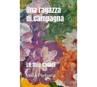 Una ragazza di campagna: Le mie radici