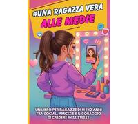 #Una ragazza vera alle medie: un libro per ragazze di 11 e 12 anni tra social, amicizie e il coraggio di credere in se stesse