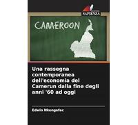 Una rassegna contemporanea dell'economia del Camerun dalla fine degli anni '60 ad oggi