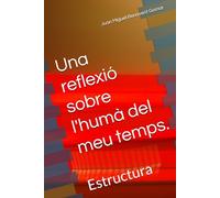 Una reflexió sobre l'humà del meu temps.: Estructura