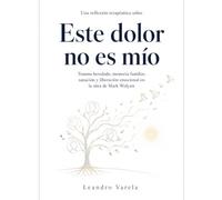Una reflexión terapéutica sobre Este dolor no es mío: trauma heredado, memoria familiar, sanación y liberación emocional en la obra de Mark Wolynn