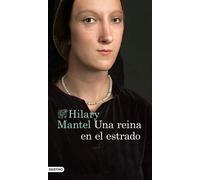 Una reina en el estrado | Hilary Mantel