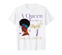 Una Reina Nació El 1 de Abril Viviendo Mi Bendita Vida Linda Camiseta