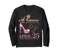 Una Reina nació el 25 de Abril Feliz cumpleaños para mí 25 de Abril Manga Larga