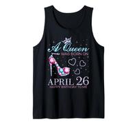Una Reina nació el 26 de Abril, Fiesta de cumpleaños del 26 de Abril Camiseta sin Mangas