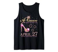 Una Reina nació el 27 de Abril Feliz cumpleaños para mí 27 de Abril Camiseta sin Mangas