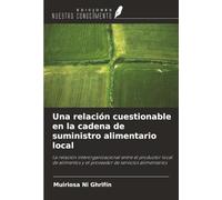 Una relación cuestionable en la cadena de suministro alimentario local: La relación interorganizacional entre el productor local de alimentos y el proveedor de servicios alimentarios