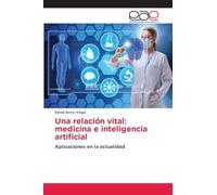 Una relación vital: medicina e inteligencia artificial: Aplicaciones en la actualidad