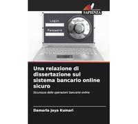 Una relazione di dissertazione sul sistema bancario online sicuro: Sicurezza delle operazioni bancarie online