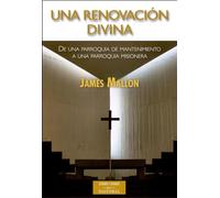Una renovación divina: De una parroquia de mantenimiento a una parroquia misionera: 180 (ESTUDIOS Y ENSAYOS)