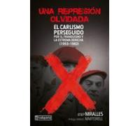 Una represión olvidada: El carlismo perseguido por la dictadura franquista y la extrema derecha (GEBARA)