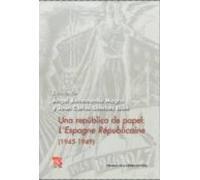 Una Republica De Papel: Lespagne Republicaine (1945-1949)