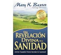 Una Revelación Divina de la Sanidad = A Divine Revelation of Healing: Usted Tambien Puede Recibir Su Sanidad!