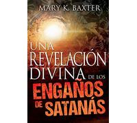 Una Revelación Divina de Los Engaños de Satanás (Spanish Language Edition, Divine Revelation of Satan's Deceptions (Spanish))