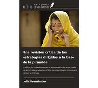 Una revisión crítica de las estrategias dirigidas a la base de la pirámide: El efecto del empoderamiento de las mujeres en las zonas rurales de la ... dirigidas a la base de la pirámide.