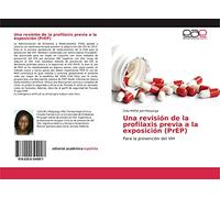 Una revisión de la profilaxis previa a la exposición (PrEP): Para la prevención del VIH