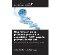 Una revisión de la profilaxis previa a la exposición (PrEP) para la prevención del VIH: Truvada, un comprimido para la prevención del VIH