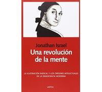 Una revolución de la mente: La Ilustración radical y los orígenes intelectuales de la democracia moderna: 19 (Libros abiertos)