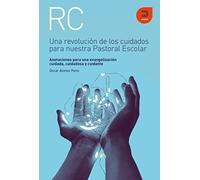 Una revolución de los cuidados para nuestra Pastoral Escolar: Anotaciones para una evangelización cuidada, cuidadosa y cuidante (Expresiones)