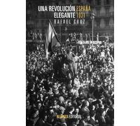 Una revolución elegante: España, 1931 (Alianza Ensayo)