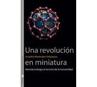 Una Revolución En Miniatura: Nanotecnología al servicio de la humanidad: 17 (Sin Fronteras)