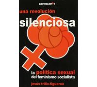 Una Revolución Silenciosa: La política sexual del feminismo socialista