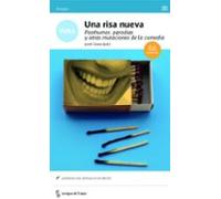 Una risa nueva: Posthumor, parodias y otras mutaciones de la comedia (Ensayo)