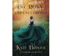 Una rosa para el coronel: Una historia de regencia