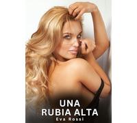 Una Rubia Alta: Relatos Eróticos de Sexo para Adultos: 2
